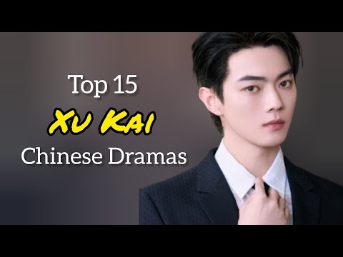 Top 15 XuKai Chinese Dramas