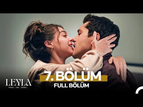Leyla: Hayat…Aşk…Adalet... 7. Bölüm