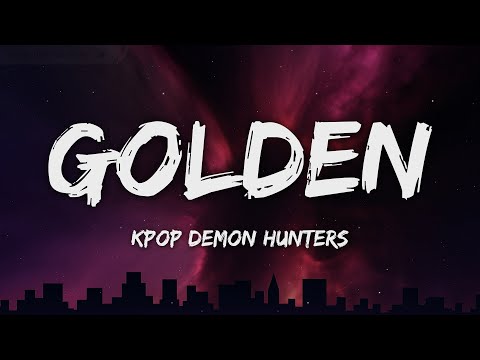 Huntrix - Golden (Lyrics) KPop Demon Hunters ft. EJAE, AUDREY NUNA, REI AMI