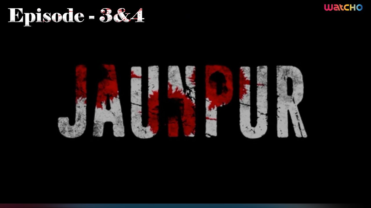 Jaunpur Episodes 3 & 4 | Watcho Web Series 🎬