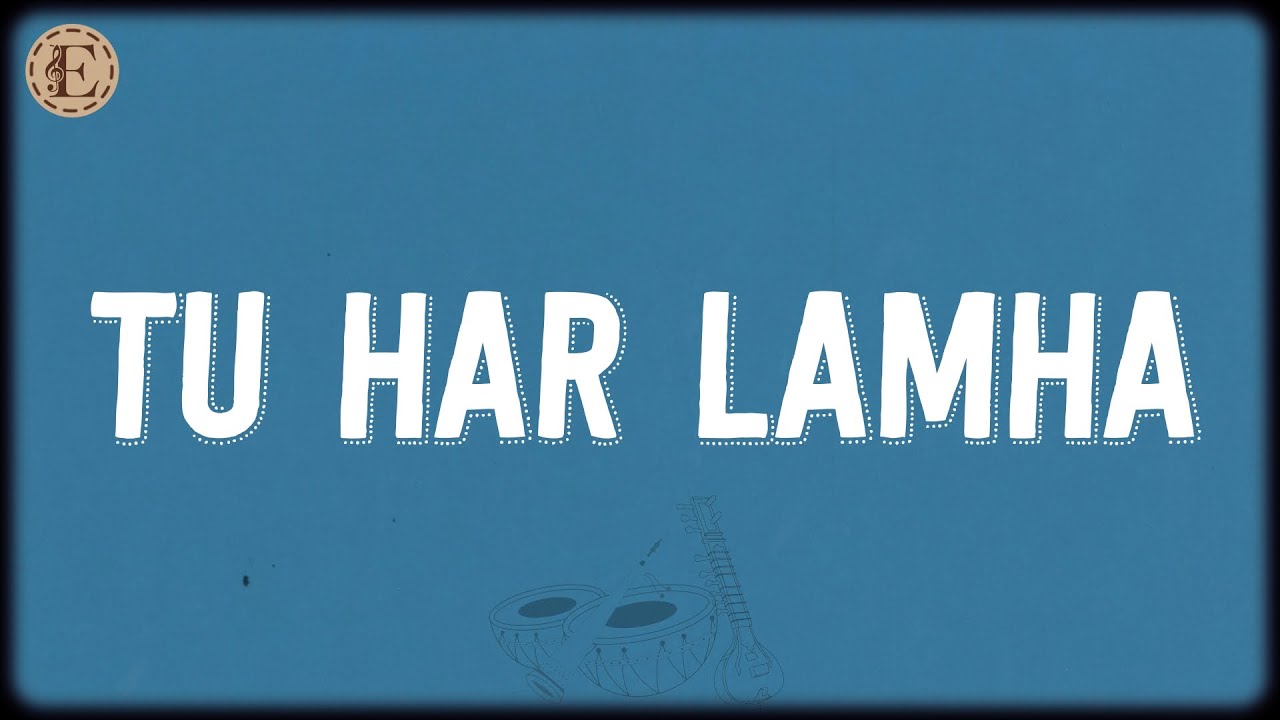 Tu Har Lamha Lyrics by Bobby-Imran & Arijit Singh