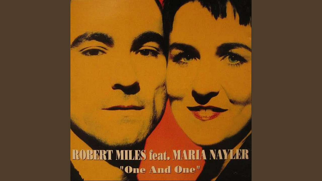 Robert Miles & Maria Nayler - One and One (1996)