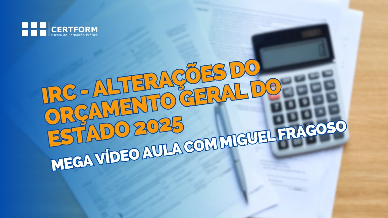 IRC 2025: Alterações no Orçamento Geral com Miguel Fragoso