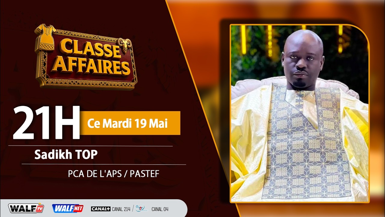 Classe Affaires du 19 Mai 2026 avec Sadikh Top sur Walf TV
