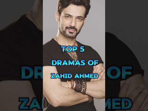 Top 5 Dramas OF Zahid Ahmed ❤️💥 #shortfeed #pakistani #shorts #top