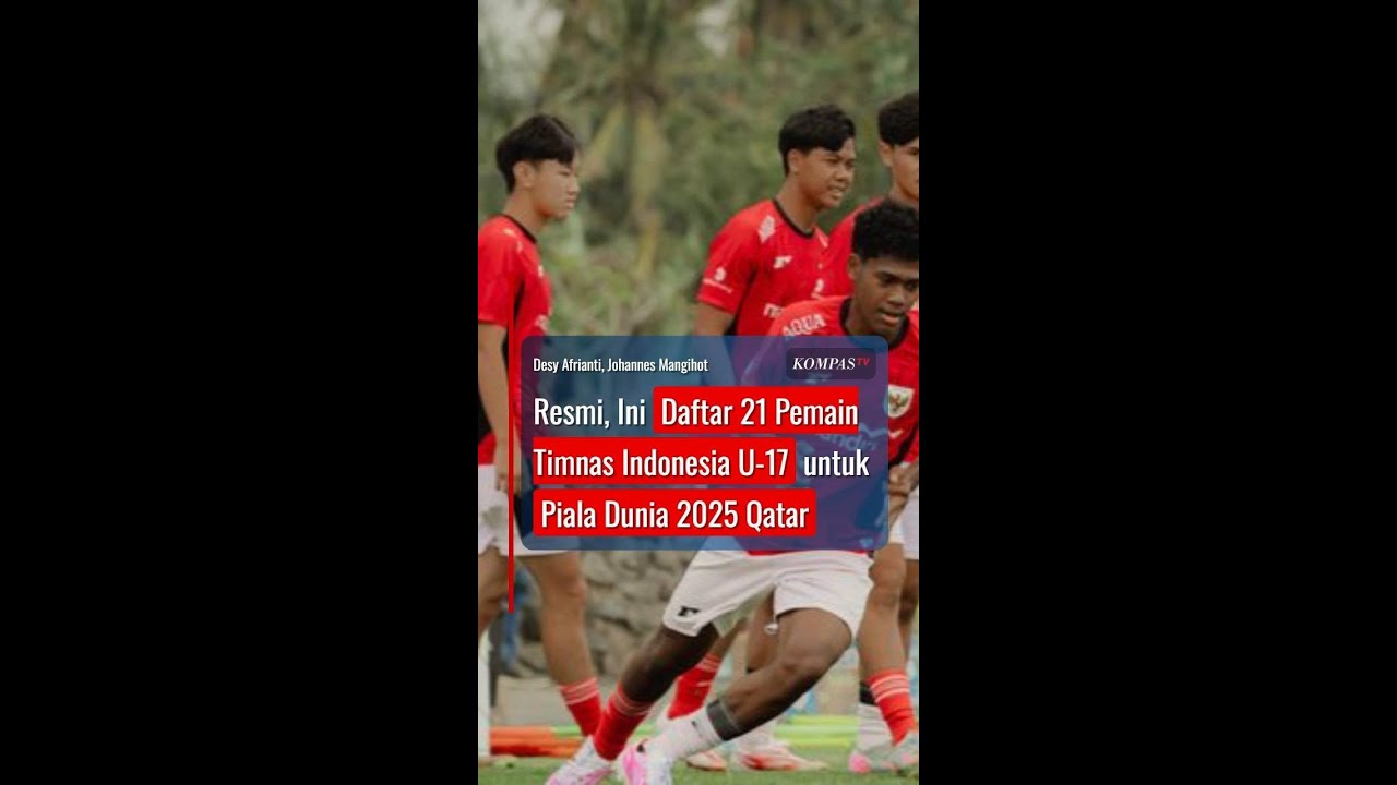 Daftar 21 Pemain Timnas U-17 Indonesia untuk Piala Dunia 2025 di Qatar 🇶🇦