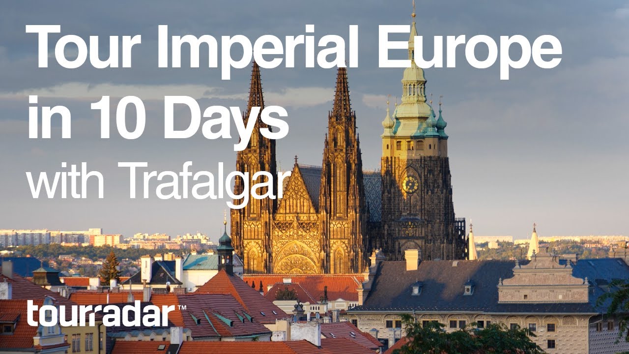 10-Day Imperial Europe Tour with Trafalgar 🇪🇺