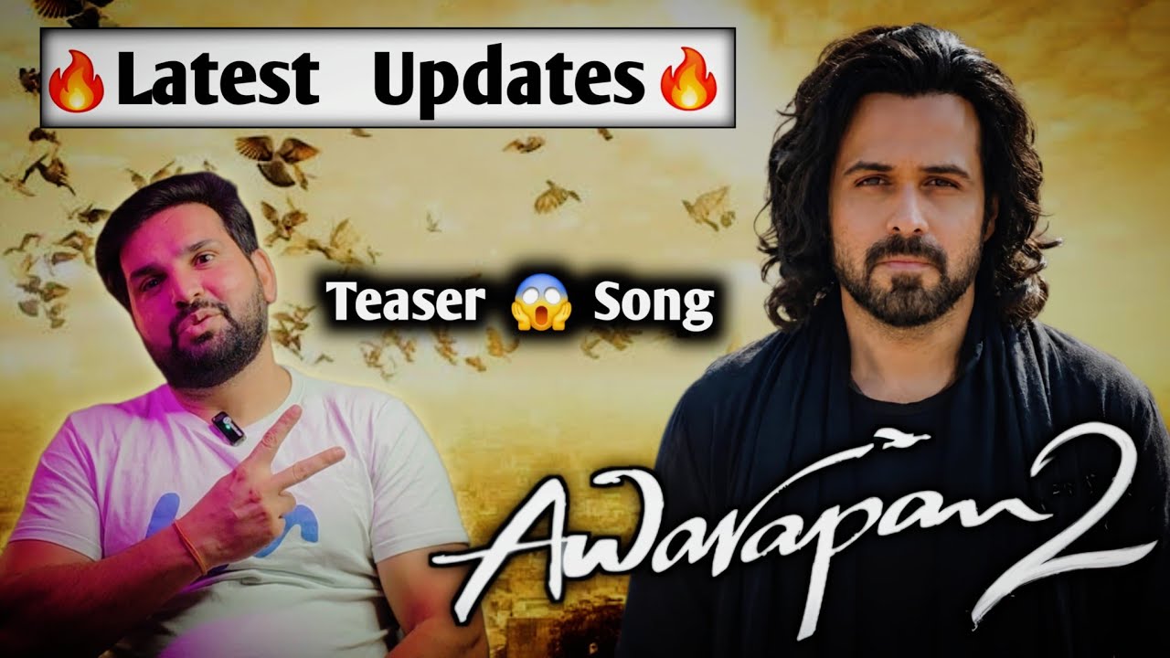 Awarapan 2: Teaser & Song Update 🎬