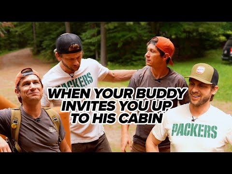 When your friend invites you up to his cabin