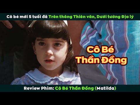 [Review Phim] Cô Bé Mới 5 Tuổi Đã Cơ Trí Toàn Tài | Matilda