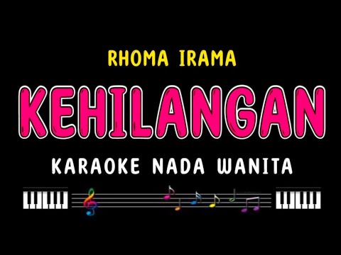 KEHILANGAN - Karaoke Nada Wanita [ RHOMA IRAMA ]