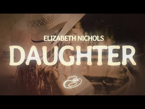 Elizabeth Nichols - Daughter (Lyrics)