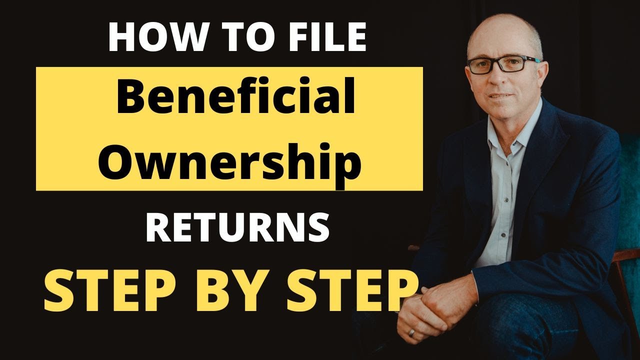 Filing Beneficial Ownership Returns: Step-by-Step Guide