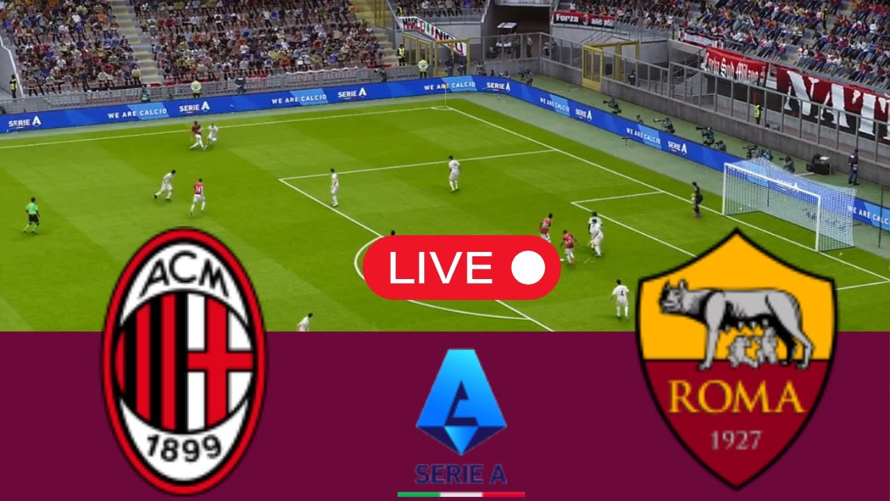 LIVE AC Milan vs AS Roma | Exciting Serie A 2025 Simulation ⚽