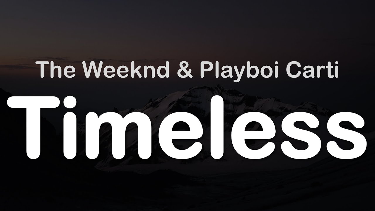 The Weeknd & Playboi Carti - Timeless (Clean Lyrics)