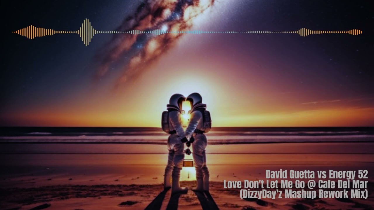 David Guetta & Energy 52 - Love Don't Let Me Go (Mashup & Remix) 🎶