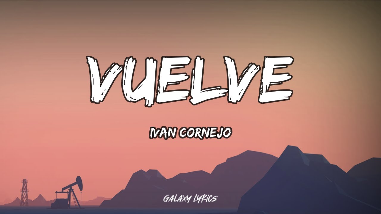 Ivan Cornejo - Vuelve (Letra y Video) 🎶