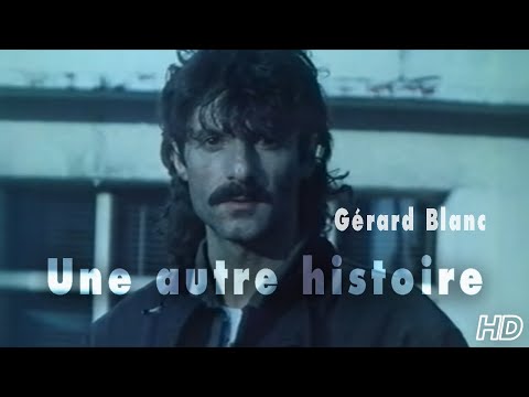Gérard Blanc - Une autre histoire (Clip officiel HD)