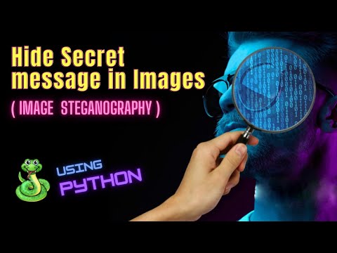 Hide Secret message in Images using Python | Image Steganography | Python