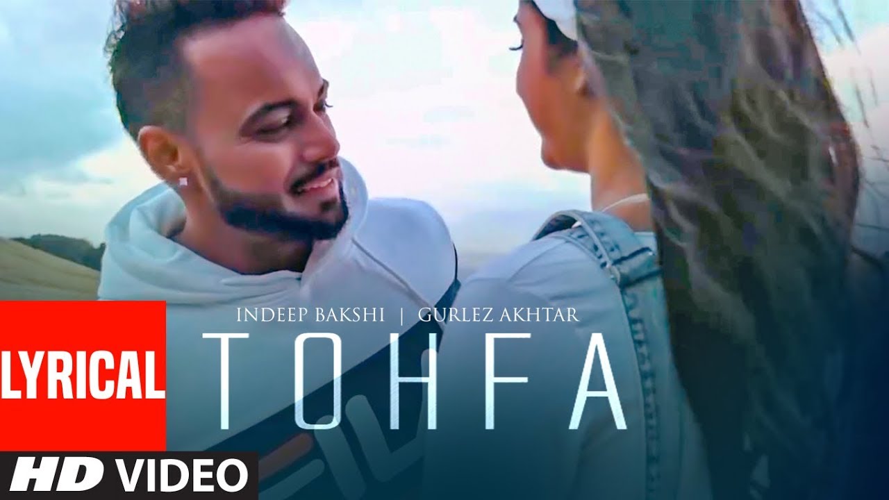 Tohfa 🎶 Full Lyrical Punjabi Song by Indeep Bakshi & Gurlez Akhtar | IBDOPEHAI