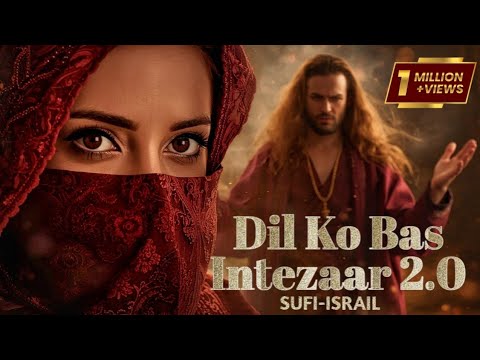 Dil Ko Bas Intezaar 2.0 (دل کو بس انتظار) Sufi Qawwali Sad Vibes That Will Touch Your Soul