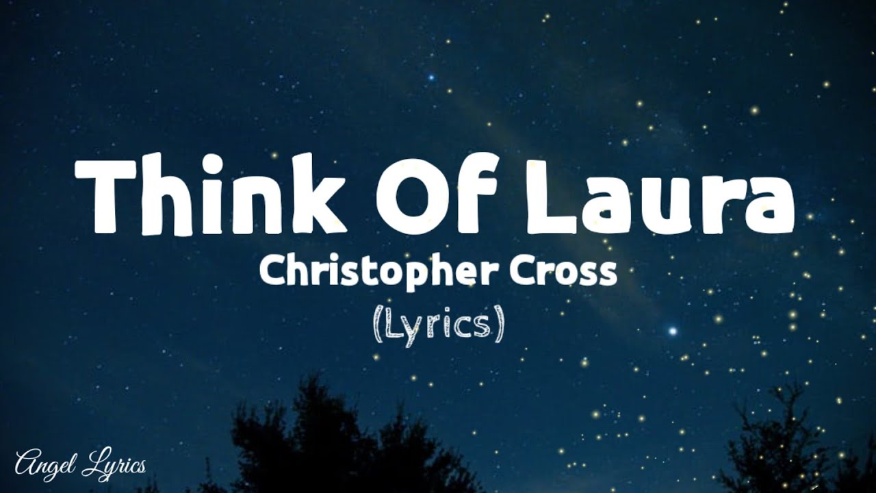 Beautiful Lyrics of 'Think of Laura' by Christopher Cross 🎶