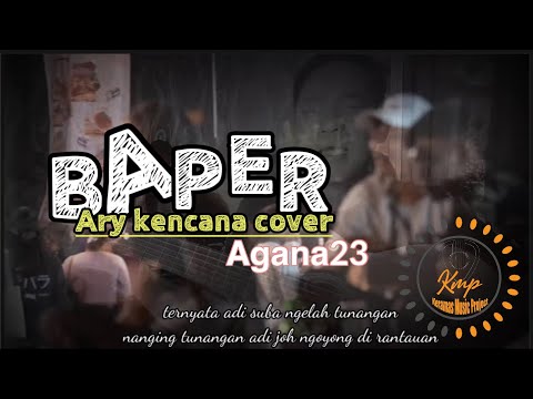 BAPER - Ary Kencana cover by KMP | agana23