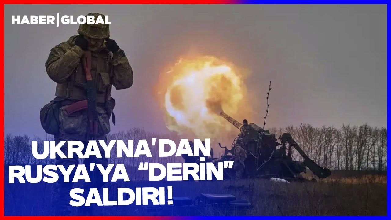 Ukrayna'dan Rusya'ya "Derin Saldırı"