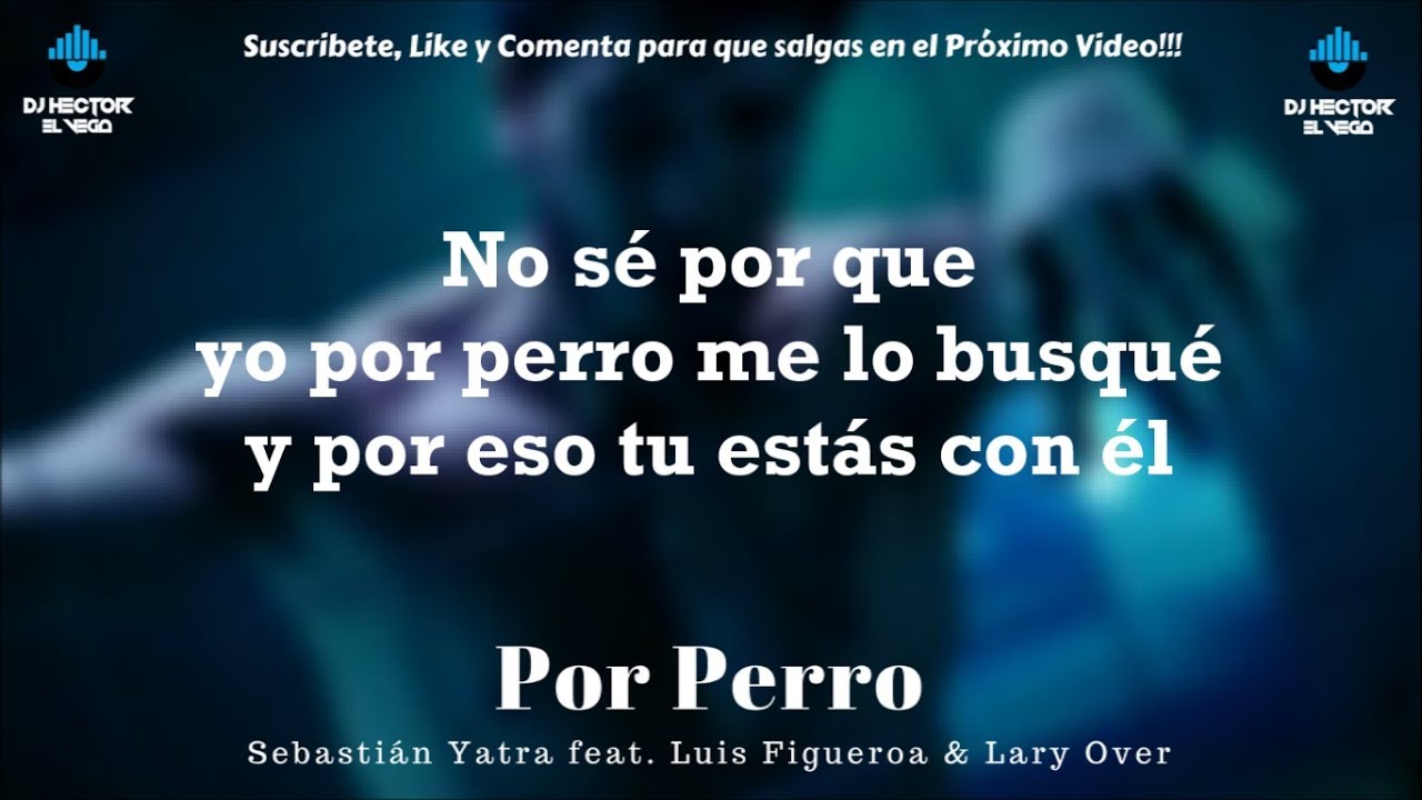 Sebastian Yatra - Por Perro ft. Luis Figueroa & Lary Over