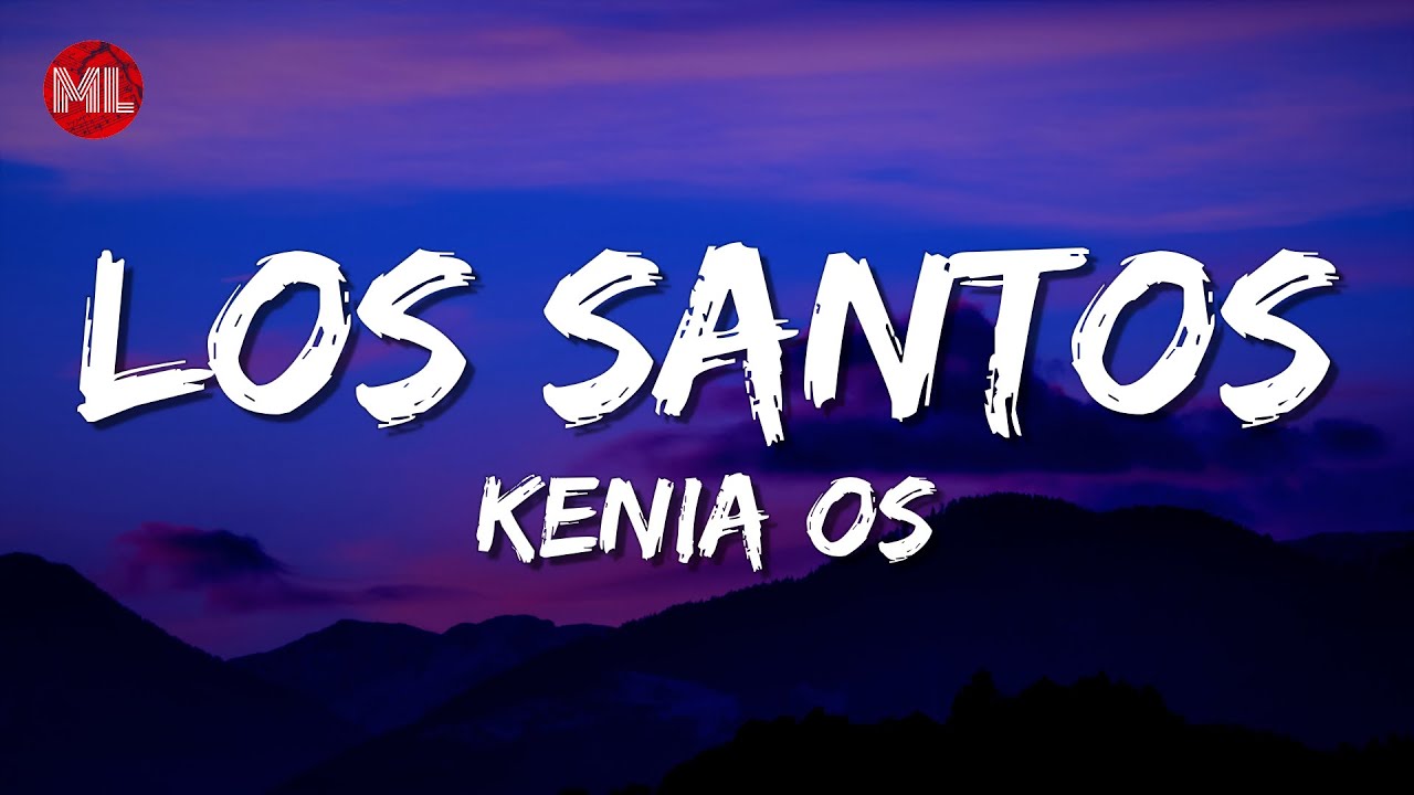 Kenia OS - Los Santos Lyrics 🎶