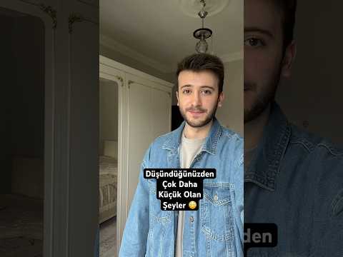 Düşündüğünüzden çok daha küçük olan şeyler