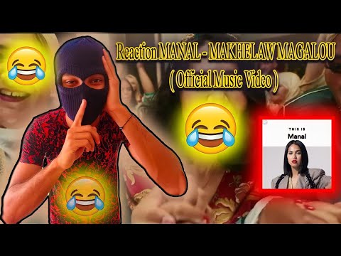 Reaction MANAL - MAKHELAW MAGALOU ( Official Music Video )
