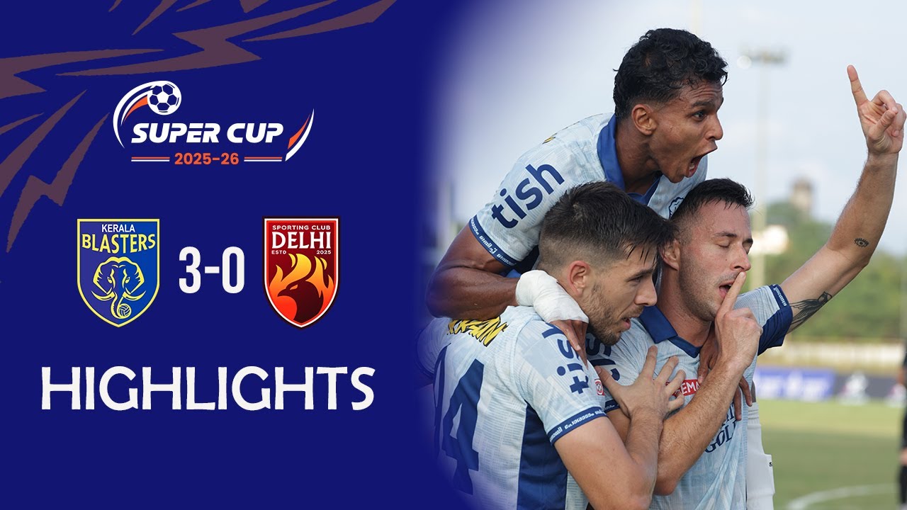 Kerala Blasters Dominate Sporting Club Delhi 3-0 | AIFF Super Cup 2025-26 Highlights ⚽
