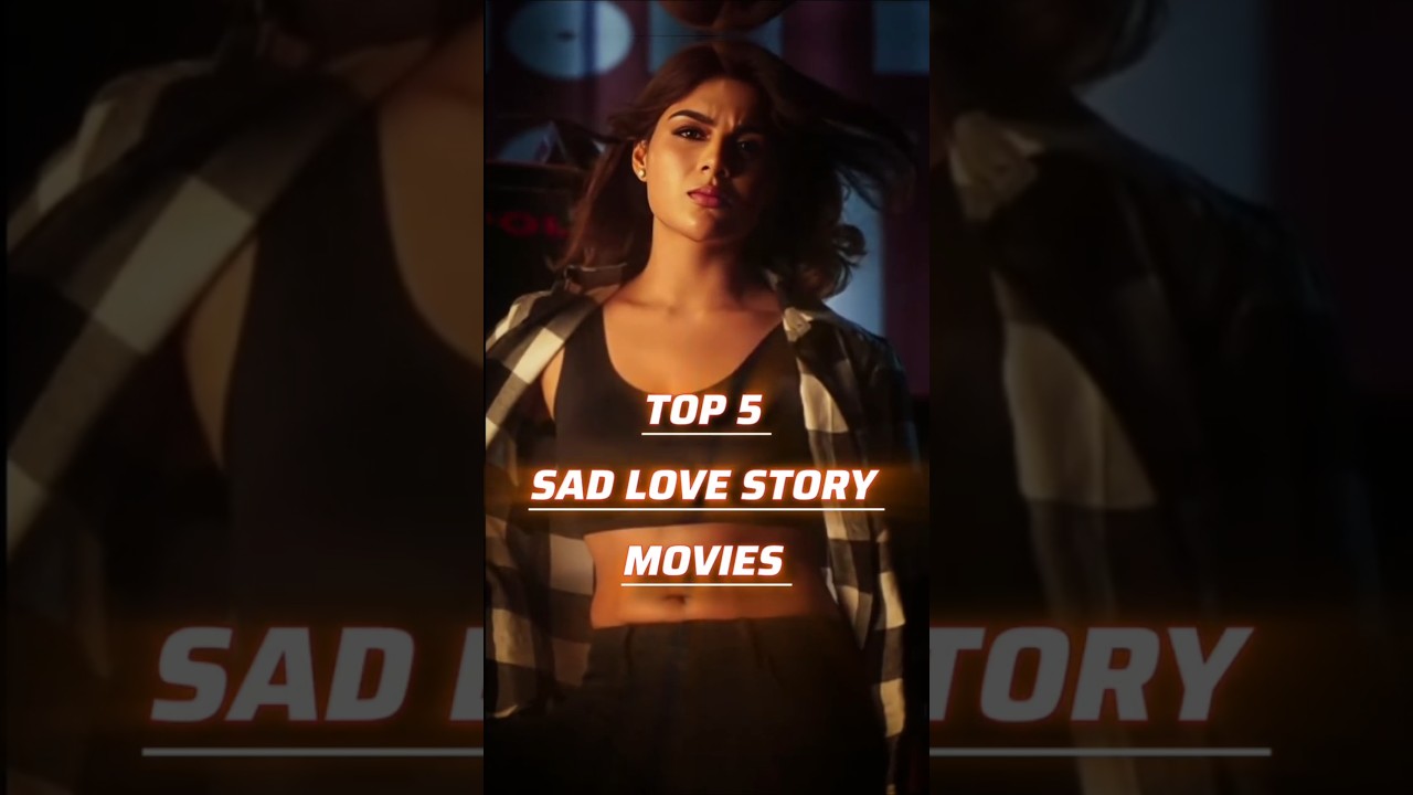 Top 5 Sad Love Story Movies of 2025 😢