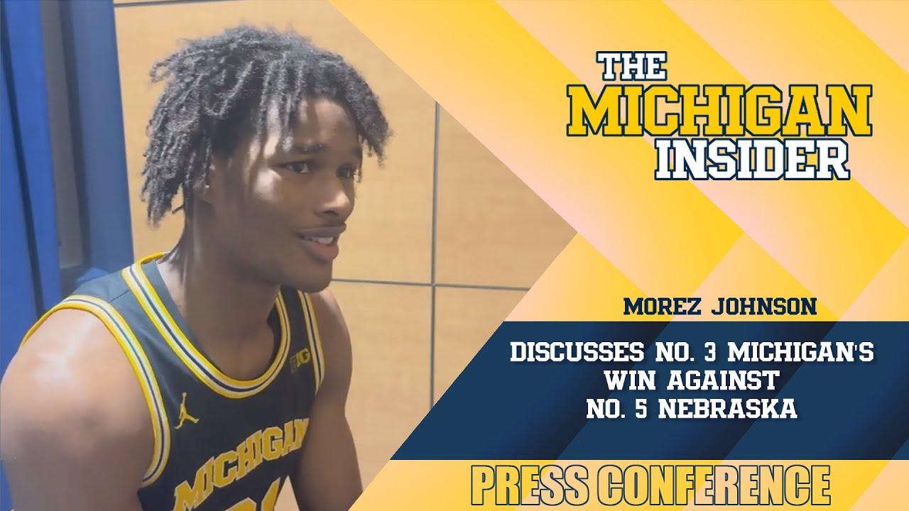 Morez Johnson Jr. discusses No. 3 Michigan's 75-72 win against No. 5 Nebraska