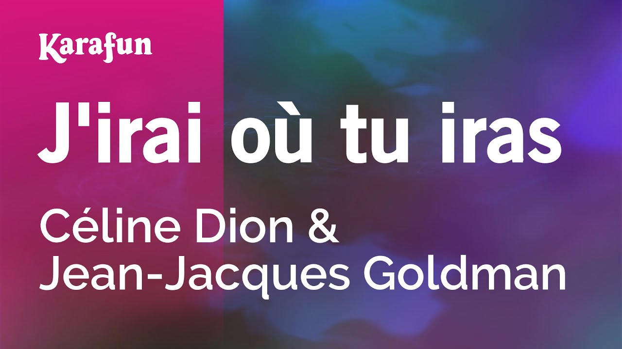 J'irai où tu iras - Karaoke Version by Céline Dion & Jean-Jacques Goldman