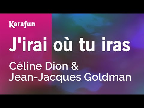J'irai où tu iras - Céline Dion & Jean-Jacques Goldman | Karaoke Version | KaraFun