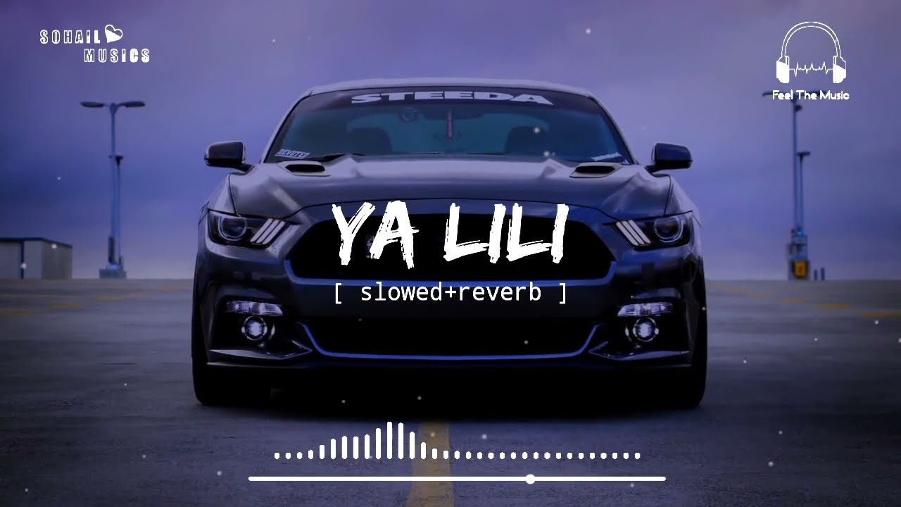 Ya Lili [Slow Reverb] | Sohail Musics 🎶