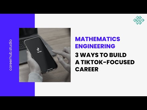 3 Ways to Build a Tiktok-Focused Career in Mathematics Engineering