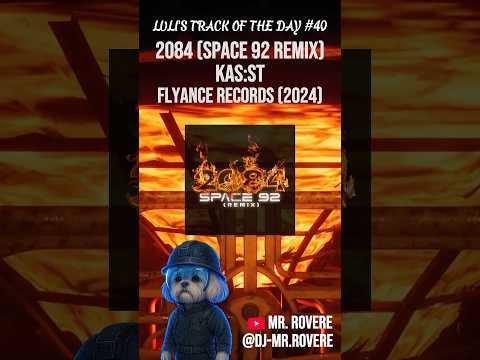 KAS:ST — “2084 (Space 92 Remix)” (Flyance Records, 2024) | Luli’s Track of the Day #40