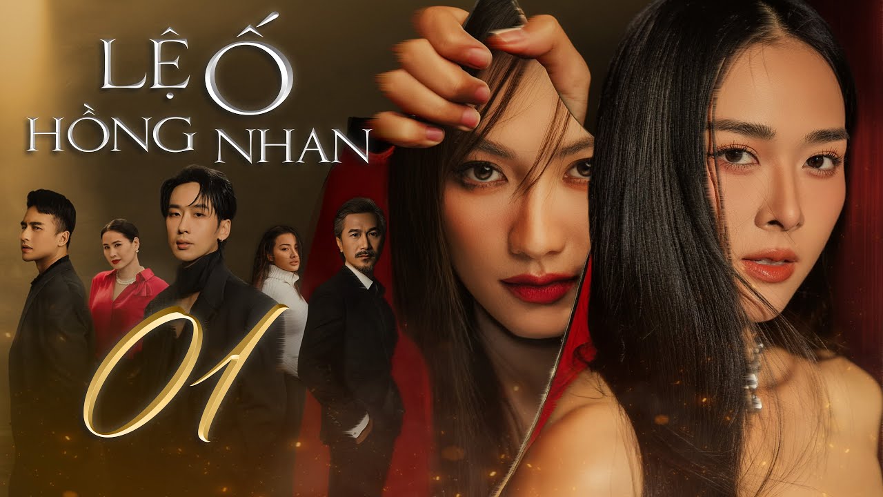 LỆ Ố HỒNG NHAN - Tập 1 | Phim Việt Nam Hay Nhất | Phim Tâm Lý Xã Hội Việt Nam Mới Nhất 2025