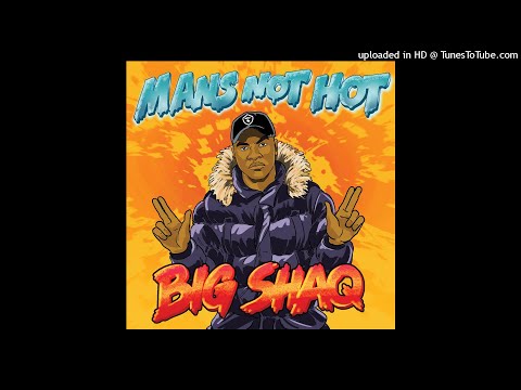 Big Shaq - Man's Not Hot (Original Version/Uncut)