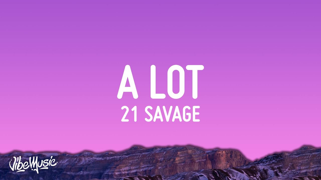 21 Savage - A Lot | Powerful Lyrics & Meaning 🎶