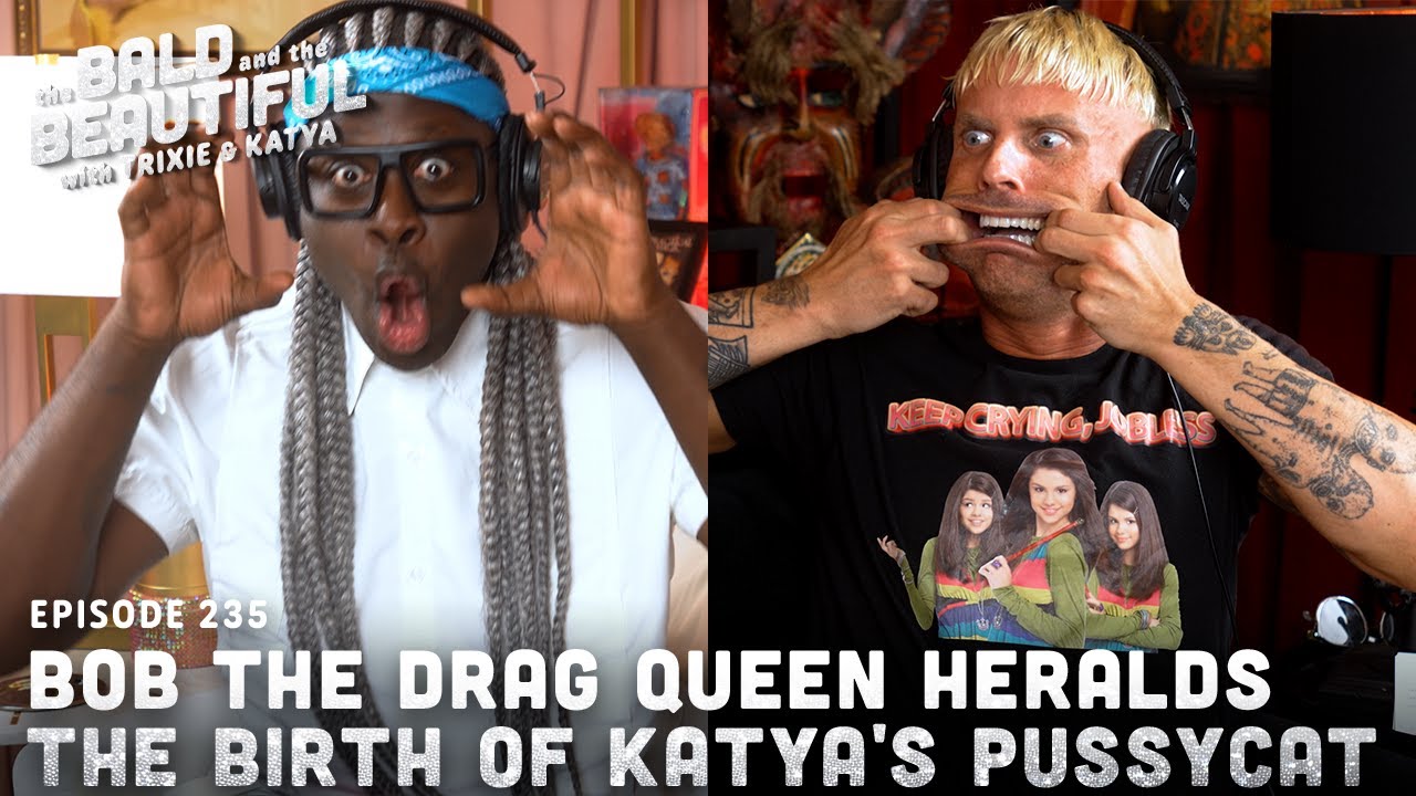 Bob the Drag Queen Celebrates the Birth of Katya's Pussycat with Katya | The Bald and the Beautiful