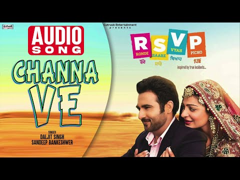 Channa Ve | Daljit Singh & Sandeep Bankeshwar | Punjabi Audio Song | RSVP-Ronde Saare Vyah Pichhon