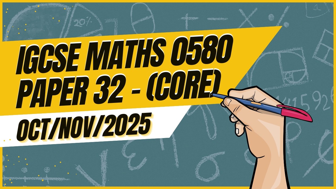 IGCSE Math Core Paper 32 Solution | 0580 | Oct/Nov 2025