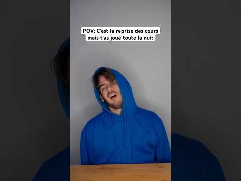 POV: C’est la reprise des cours mais t’as joué toute la nuit