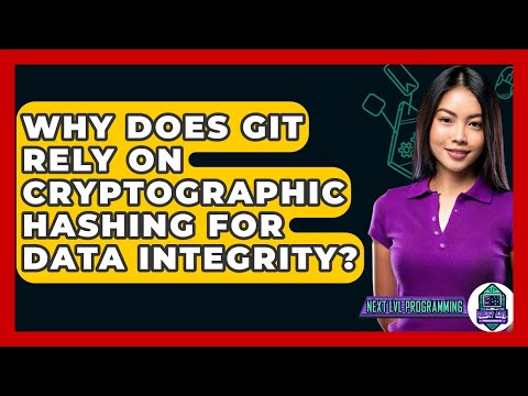 Why Does Git Rely On Cryptographic Hashing For Data Integrity? - Next LVL Programming