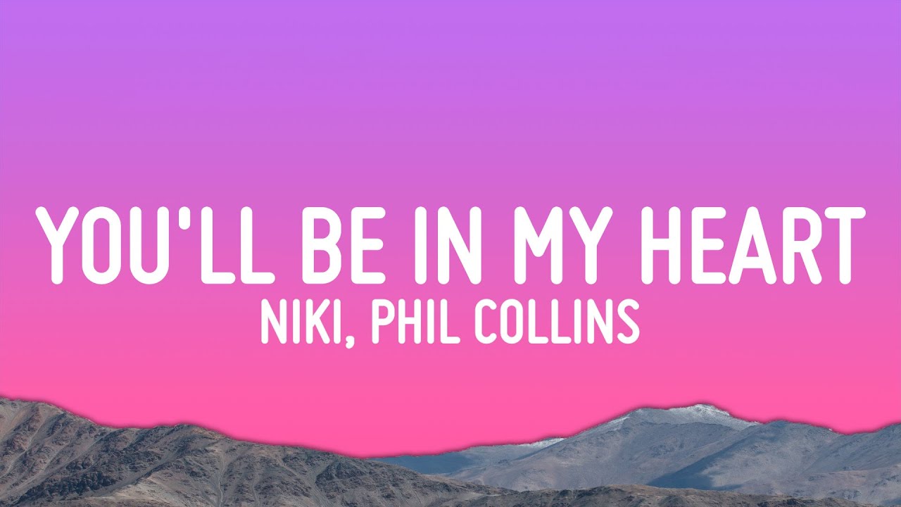 NIKI - You'll Be in My Heart (Lyrics) ft. Phil Collins