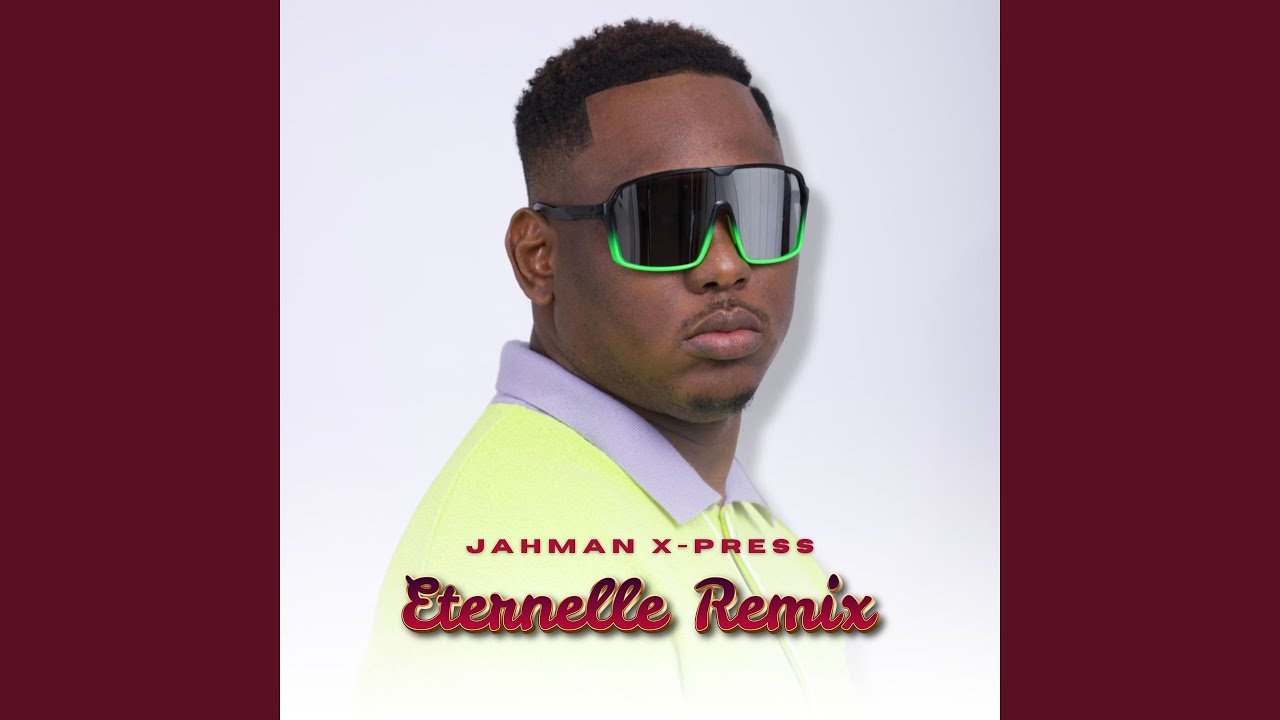 Eternelle Remix by Jahman X-Press 🎶